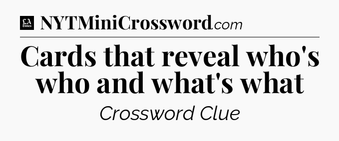 Cards that reveal who's who and what's what - LA Times Crossword