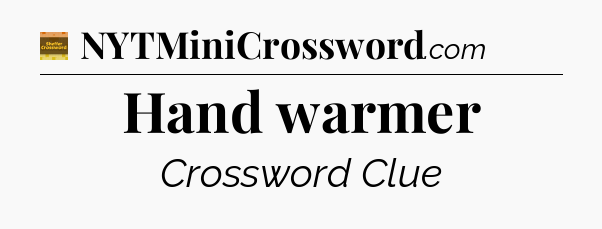 Hand warmer - Eugene Sheffer Crossword