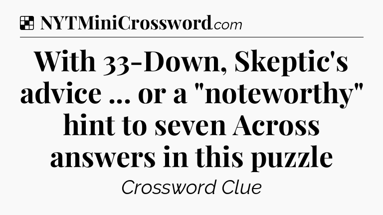 Solution: With 33-Down, Skeptic's advice ... or a 