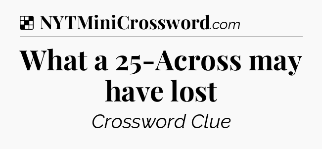 Solution: What a 25-Across may have lost - NYT Crossword