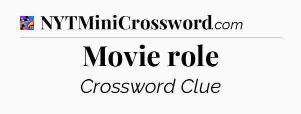 Movie role Crossword Clue