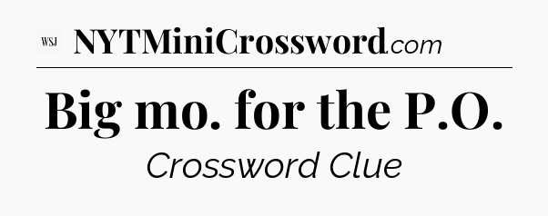 Big mo. for the P.O - WSJ Crossword