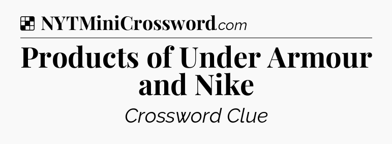 Solution: Products of Under Armour and Nike - NYT Crossword
