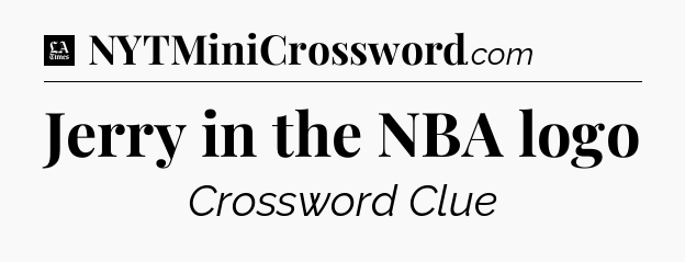 Jerry in the NBA logo - LA Times Crossword