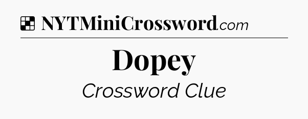 Solution: Dopey - NYT Crossword