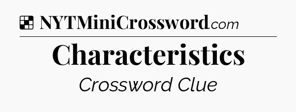 Solution: Characteristics - NYT Crossword