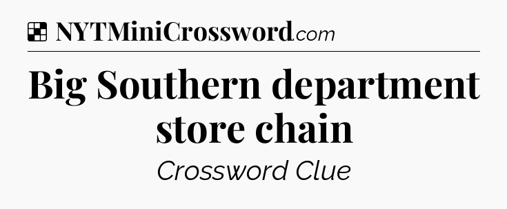 Solution: Big Southern department store chain - NYT Crossword
