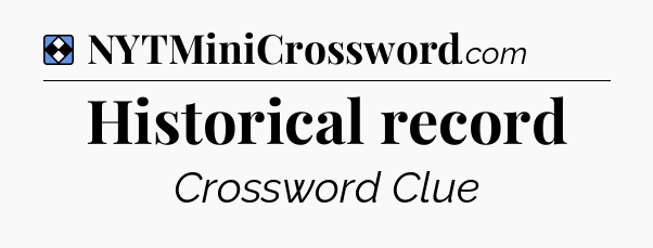 Solution: Historical record - NYT Mini Crossword