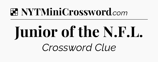 Solution: Junior of the N.F.L - NYT Crossword