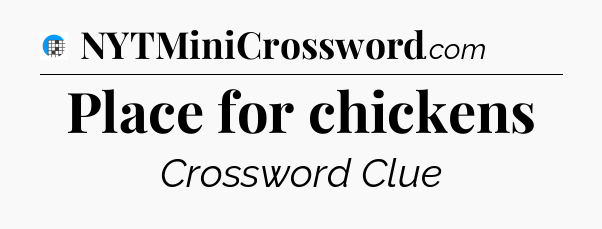 Place for chickens Crossword Clue