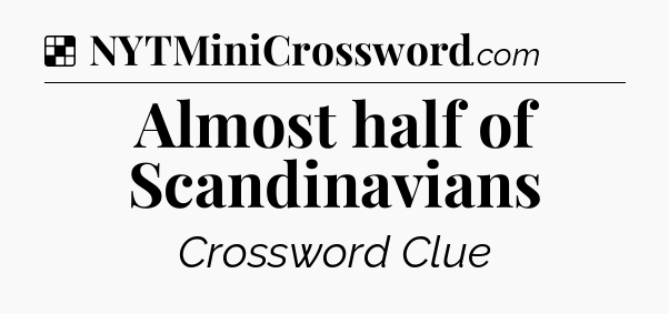 Solution: Almost half of Scandinavians - NYT Crossword