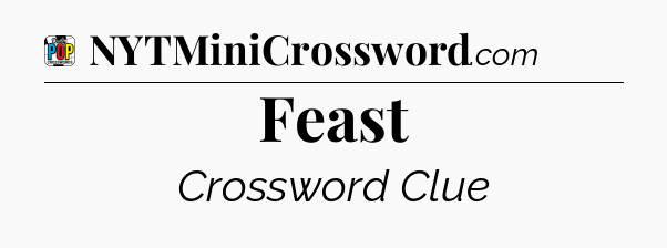 Feast Crossword Clue