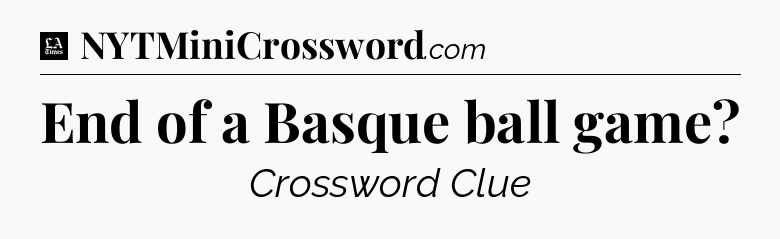 End of a Basque ball game - LA Times Crossword