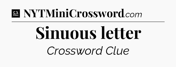 Sinuous letter - LA Times Crossword