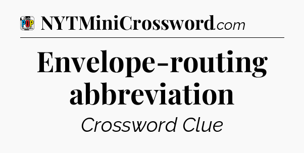 Envelope-routing abbreviation Crossword Clue