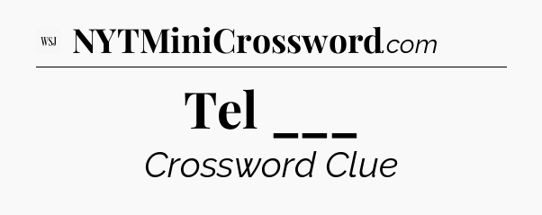 Tel ___ - WSJ Crossword