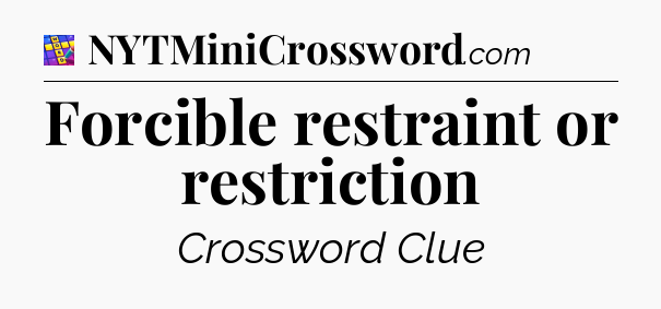 Forcible restraint or restriction Codycross