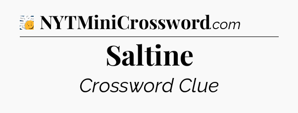 Saltine - 7 Little Words