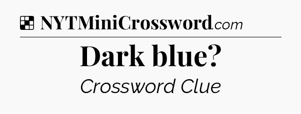 Solution: Dark blue - NYT Crossword
