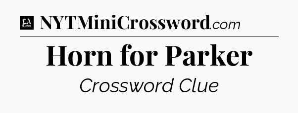 Horn for Parker - LA Times Crossword