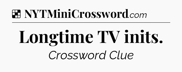 Solution: Longtime TV inits - NYT Crossword