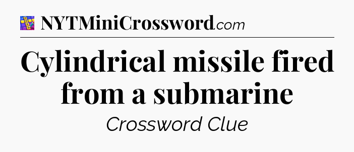 Cylindrical missile fired from a submarine Codycross
