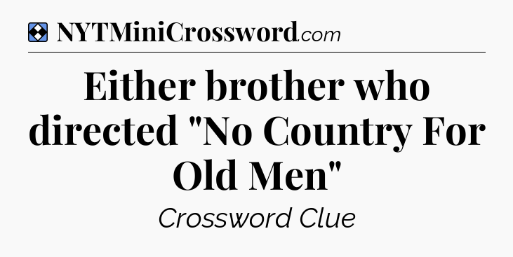 Solution: Either brother who directed 