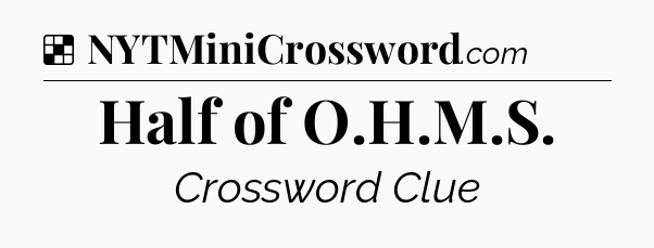 Solution: Half of O.H.M.S - NYT Crossword