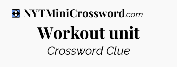 Solution: Workout unit - NYT Mini Crossword