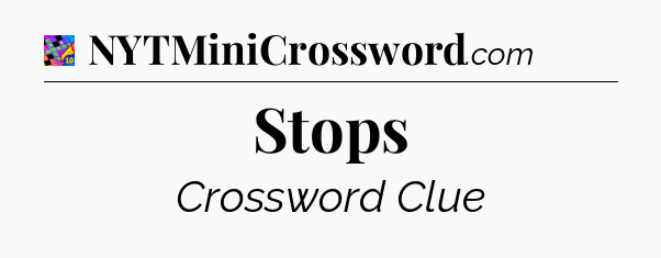 Stops Crossword Clue