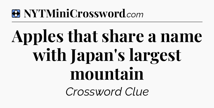Solution: Apples that share a name with Japan's largest mountain - NYT Mini Crossword