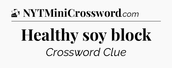 Healthy soy block - Daily Themed Classic Crossword