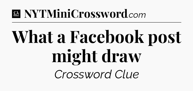 What a Facebook post might draw - LA Times Crossword
