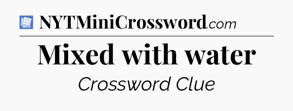 Mixed with water Puzzle Page Crossword Clue