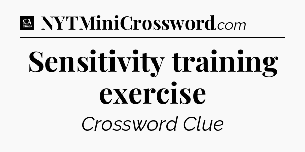 Sensitivity training exercise - LA Times Crossword