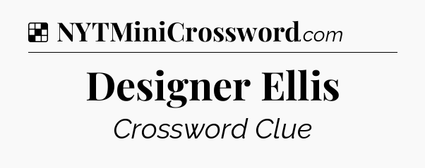 Solution: Designer Ellis - NYT Crossword