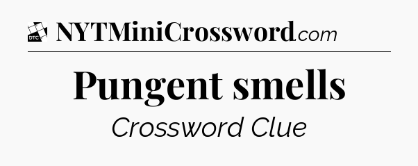 Pungent smells - Daily Themed Mini Crossword