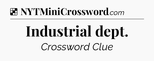 Solution: Industrial dept - NYT Crossword