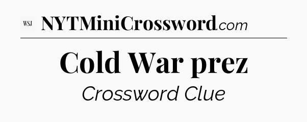 Cold War prez - WSJ Crossword