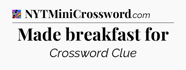 Made breakfast for Crossword Clue