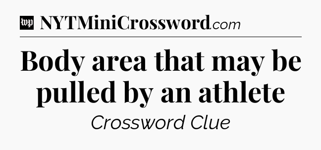 Body area that may be pulled by an athlete Crossword Clue