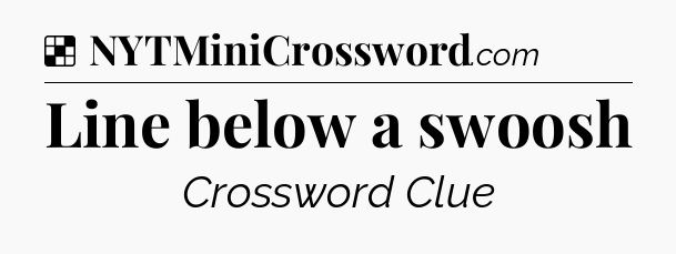 Solution: Line below a swoosh - NYT Crossword