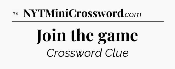 Join the game - WSJ Crossword