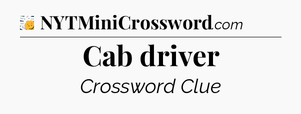 Cab driver - 7 Little Words