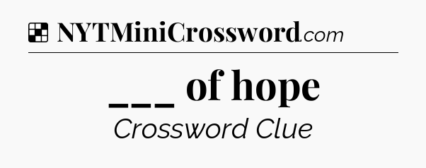 Solution: ___ of hope - NYT Crossword