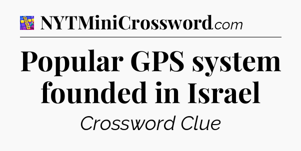 Popular GPS system founded in Israel Codycross