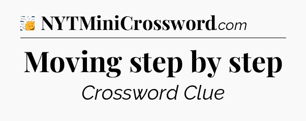 Moving step by step - 7 Little Words