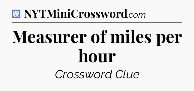 Measurer of miles per hour Puzzle Page Crossword Clue