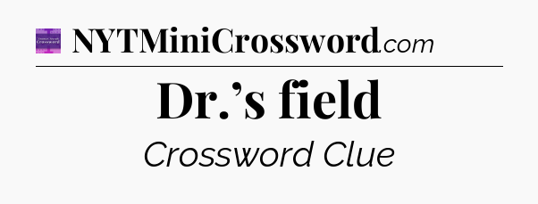 Dr.’s field - Thomas Joseph Crossword