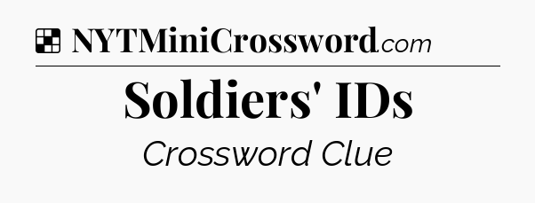 Solution: Soldiers' IDs - NYT Crossword